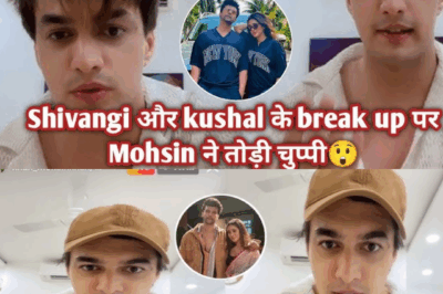Did Mohsin Still Care? His Reaction to Shivangi’s Breakup Says It All